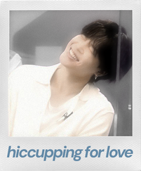 hiccupping for love